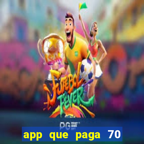 app que paga 70 reais para se cadastrar